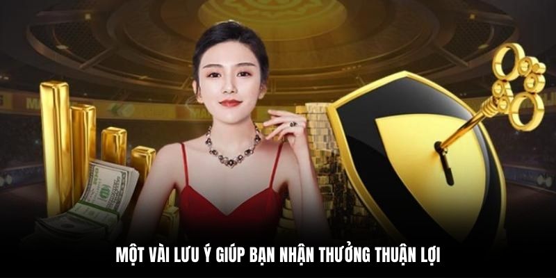 Một vài lưu ý giúp bạn nhận thưởng thuận lợi