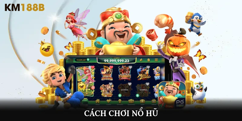 cách chơi nổ hũ