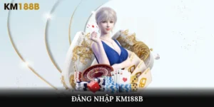 đăng nhập Km188b