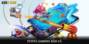 FunTa Gaming Bắn Cá